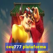 ceu777 plataforma